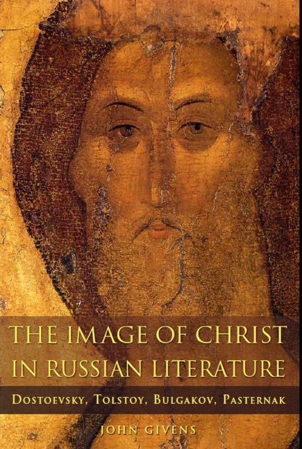 The Image of Christ in Russian Literature: Dostoevsky, Tolstoy, Bulgakov, Pasternak (book cover)
